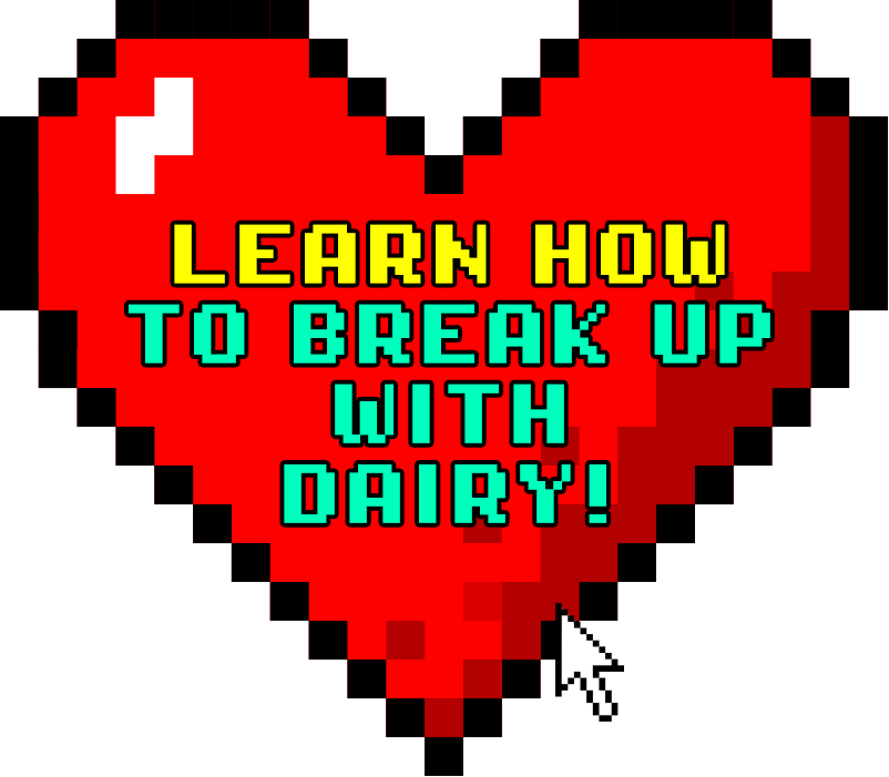 Pixelated heart with the words, 'Learn How To Break Up With Dairy' over it