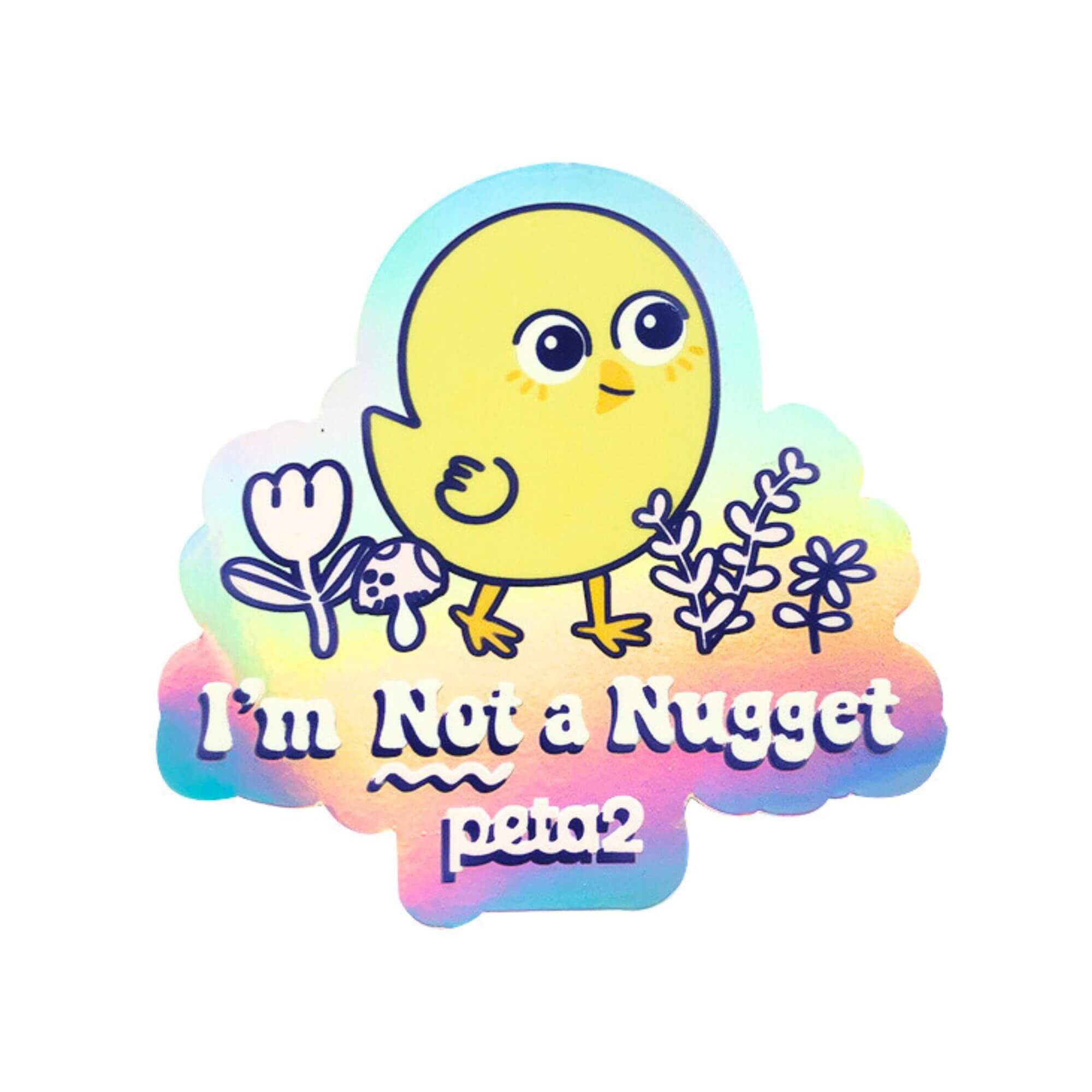A holographic sticker with Not a Nugget. It reads "I'm Not a Nugget"